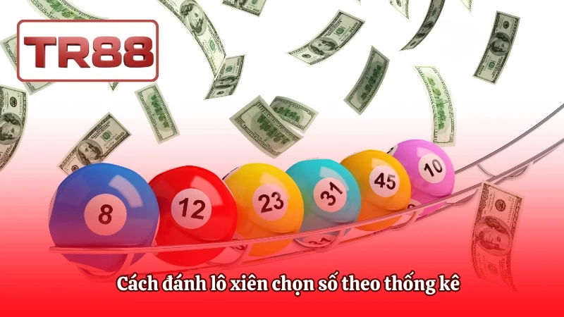 Cách đánh lô xiên chọn số theo thống kê