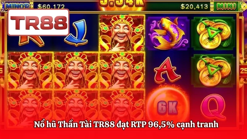 Nổ hũ Thần Tài TR88 đạt RTP 96,5% cạnh tranh