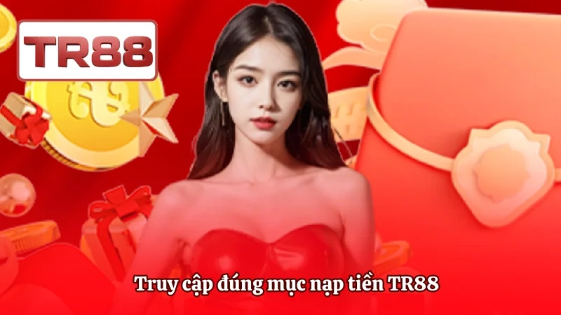 Truy cập đúng mục nạp tiền TR88